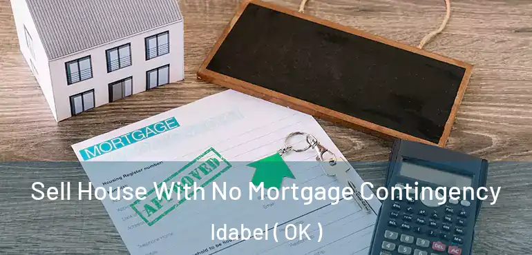  Sell House With No Mortgage Contingency Idabel ( OK )
