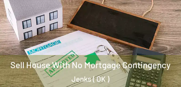 Sell House With No Mortgage Contingency Jenks ( OK )
