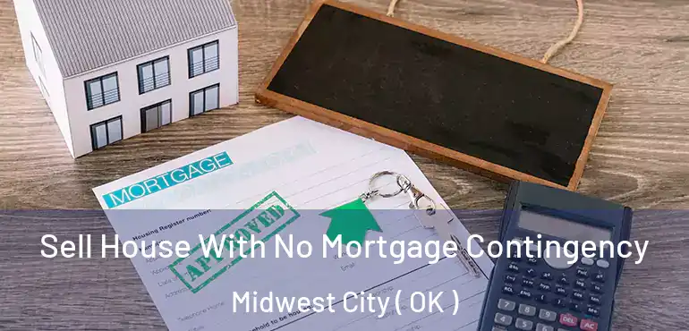 Sell House With No Mortgage Contingency Midwest City ( OK )