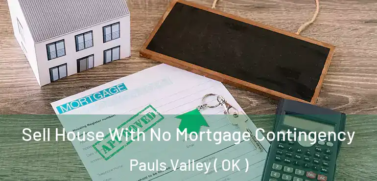  Sell House With No Mortgage Contingency Pauls Valley ( OK )