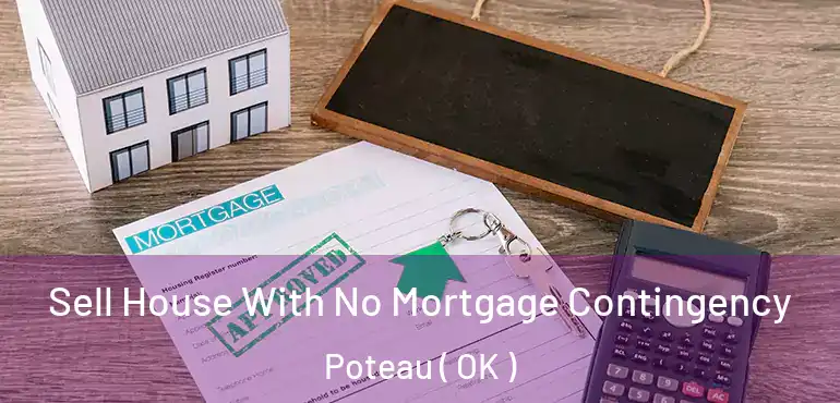  Sell House With No Mortgage Contingency Poteau ( OK )