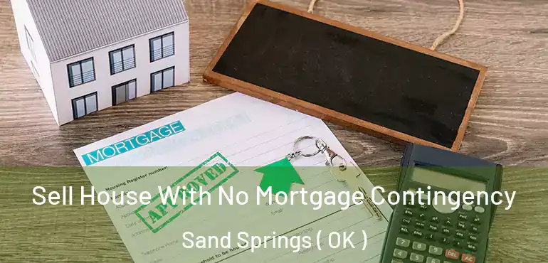  Sell House With No Mortgage Contingency Sand Springs ( OK )