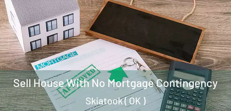  Sell House With No Mortgage Contingency Skiatook ( OK )
