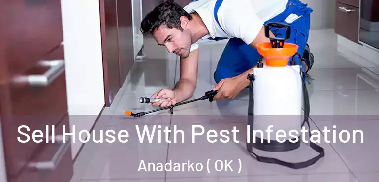  Sell House With Pest Infestation Anadarko ( OK )