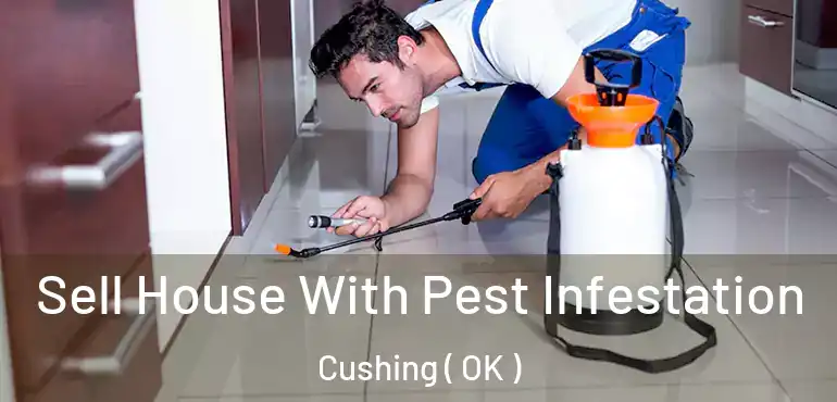  Sell House With Pest Infestation Cushing ( OK )