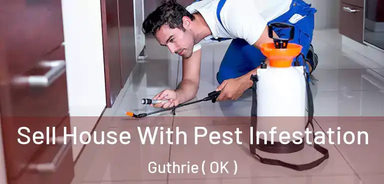  Sell House With Pest Infestation Guthrie ( OK )