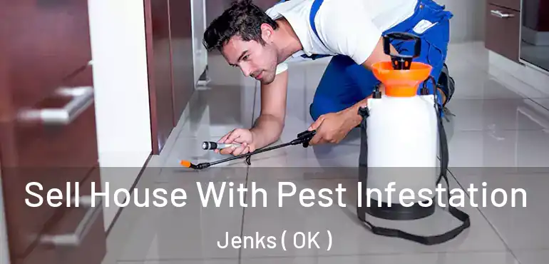  Sell House With Pest Infestation Jenks ( OK )