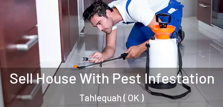  Sell House With Pest Infestation Tahlequah ( OK )