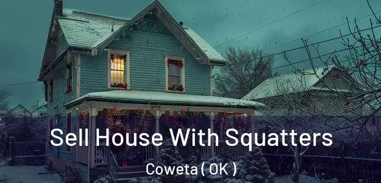  Sell House With Squatters Coweta ( OK )