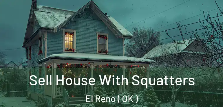  Sell House With Squatters El Reno ( OK )