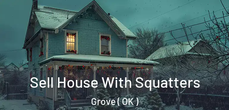  Sell House With Squatters Grove ( OK )