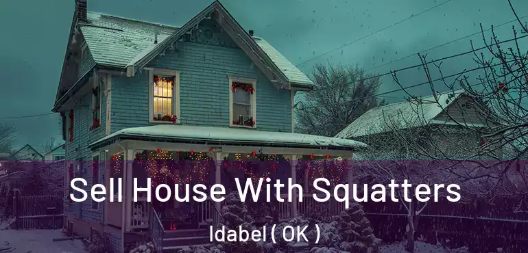  Sell House With Squatters Idabel ( OK )