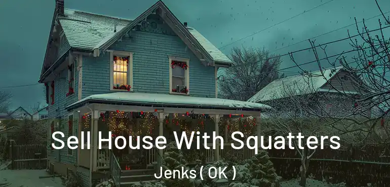 Sell House With Squatters Jenks ( OK )