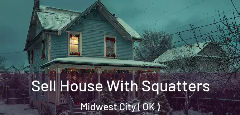  Sell House With Squatters Midwest City ( OK )