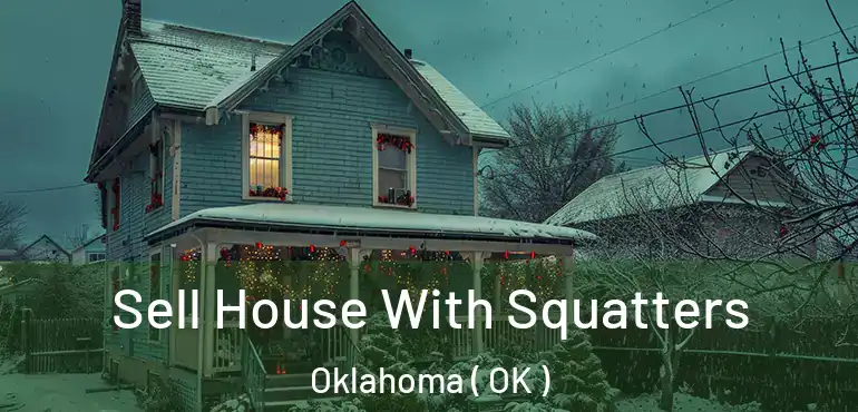  Sell House With Squatters Oklahoma ( OK )