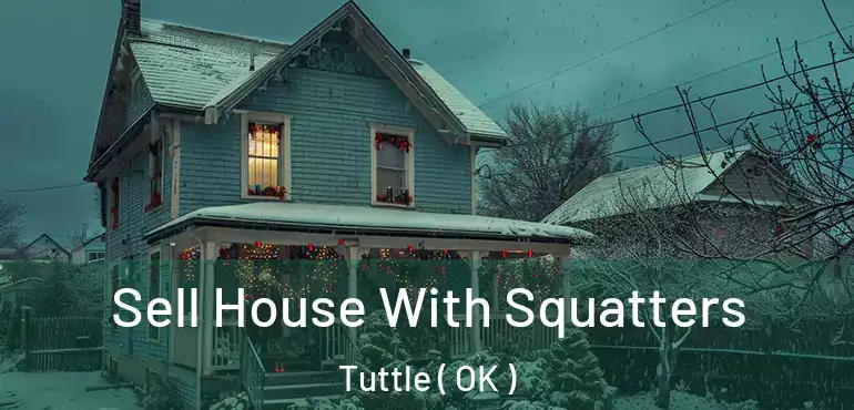  Sell House With Squatters Tuttle ( OK )