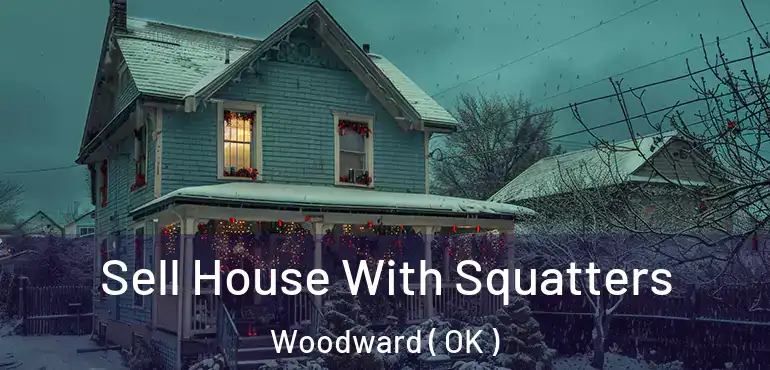  Sell House With Squatters Woodward ( OK )