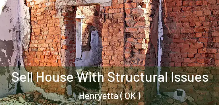  Sell House With Structural Issues Henryetta ( OK )