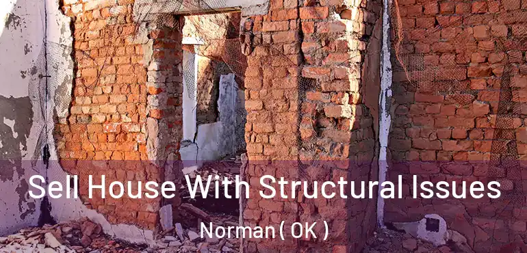 Sell House With Structural Issues Norman ( OK )