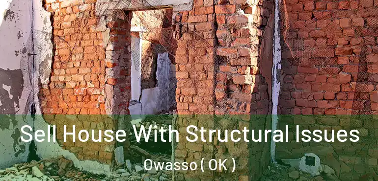 Sell House With Structural Issues Owasso ( OK )