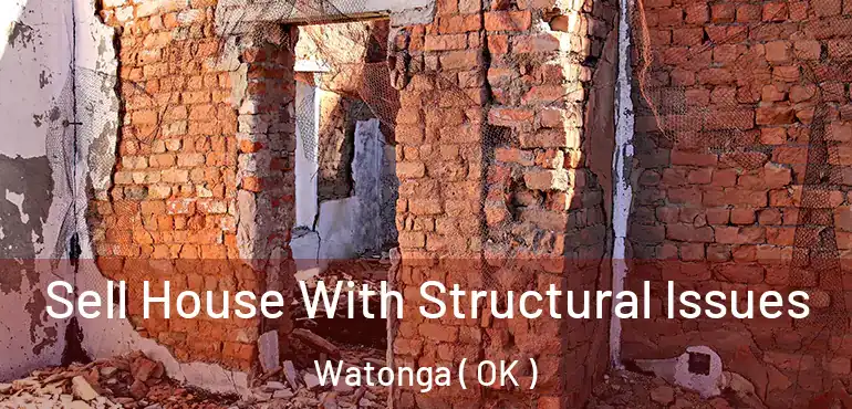 Sell House With Structural Issues Watonga ( OK )