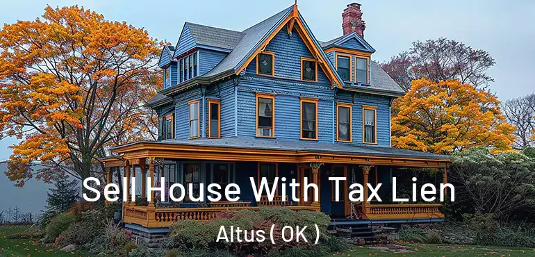  Sell House With Tax Lien Altus ( OK )