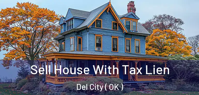 Sell House With Tax Lien Del City ( OK )