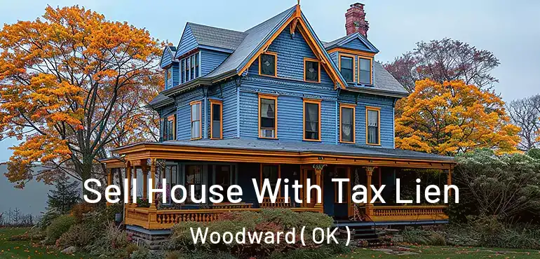 Sell House With Tax Lien Woodward ( OK )