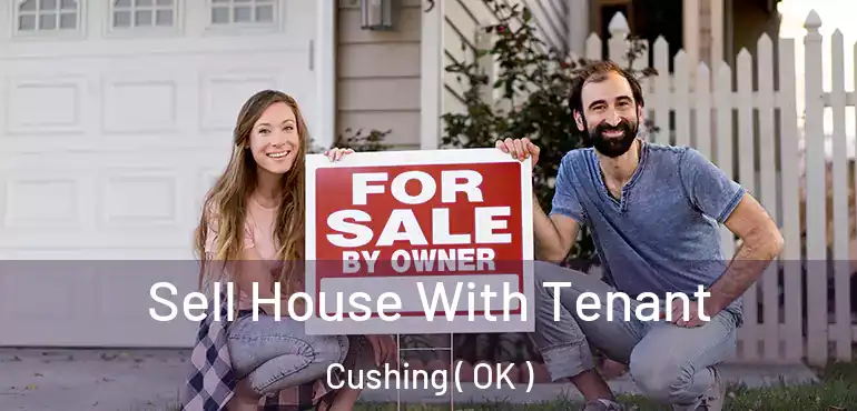  Sell House With Tenant Cushing ( OK )