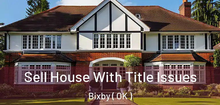  Sell House With Title Issues Bixby ( OK )