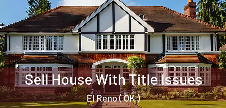  Sell House With Title Issues El Reno ( OK )