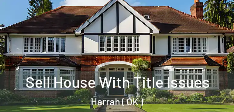  Sell House With Title Issues Harrah ( OK )