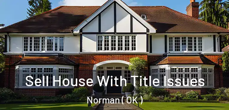 Sell House With Title Issues Norman ( OK )