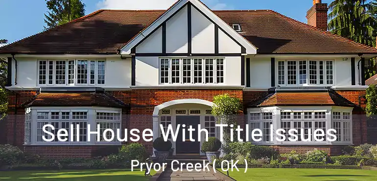  Sell House With Title Issues Pryor Creek ( OK )