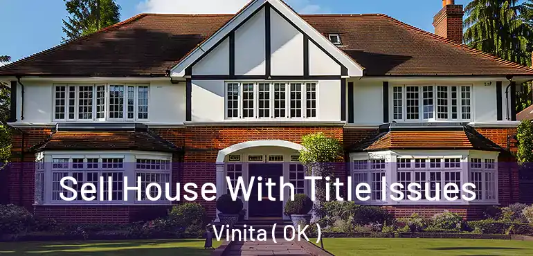 Sell House With Title Issues Vinita ( OK )