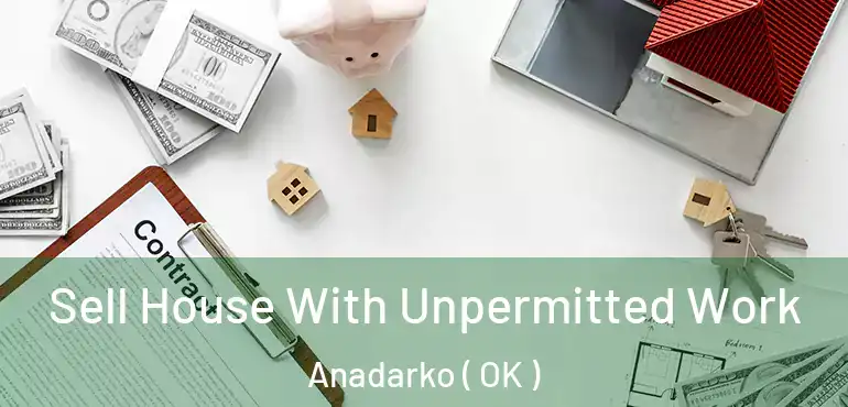  Sell House With Unpermitted Work Anadarko ( OK )