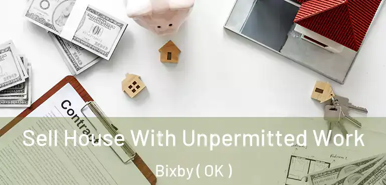 Sell House With Unpermitted Work Bixby ( OK )