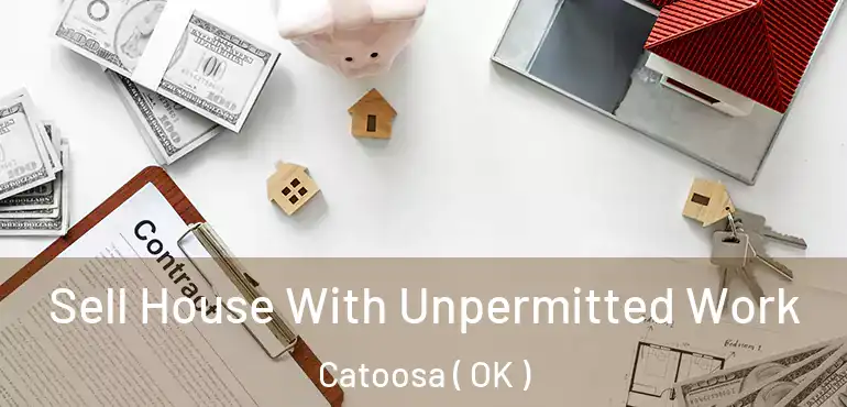 Sell House With Unpermitted Work Catoosa ( OK )