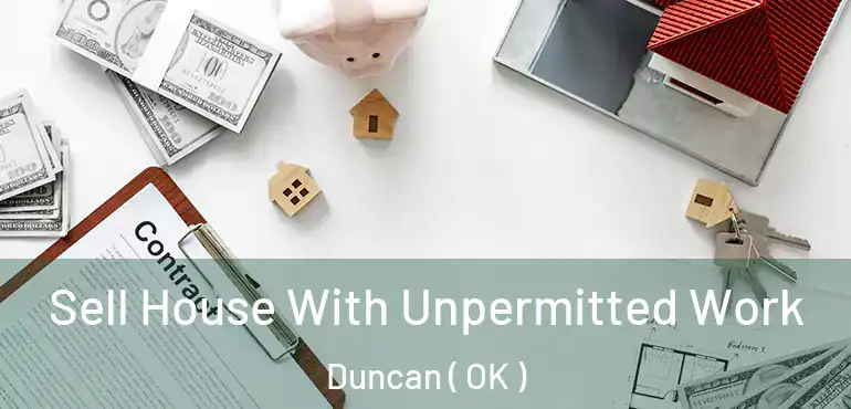 Sell House With Unpermitted Work Duncan ( OK )