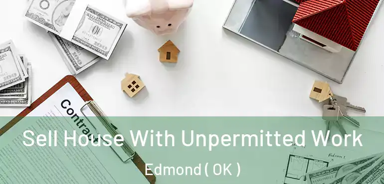 Sell House With Unpermitted Work Edmond ( OK )