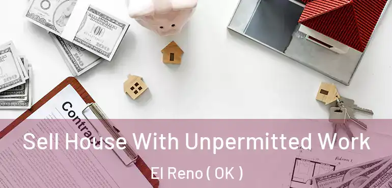  Sell House With Unpermitted Work El Reno ( OK )