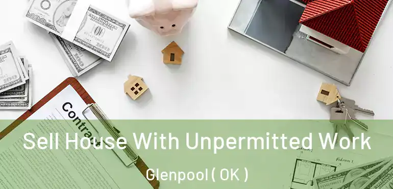  Sell House With Unpermitted Work Glenpool ( OK )