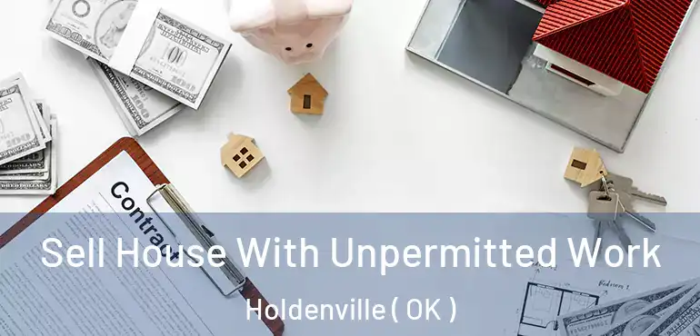  Sell House With Unpermitted Work Holdenville ( OK )