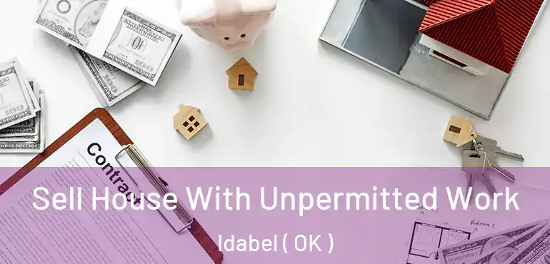  Sell House With Unpermitted Work Idabel ( OK )