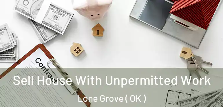  Sell House With Unpermitted Work Lone Grove ( OK )