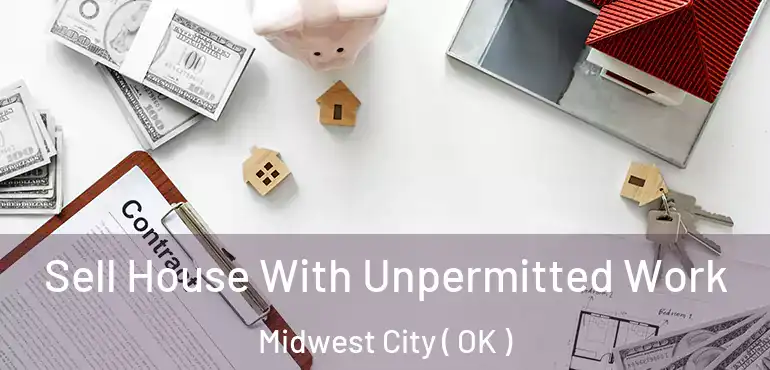  Sell House With Unpermitted Work Midwest City ( OK )