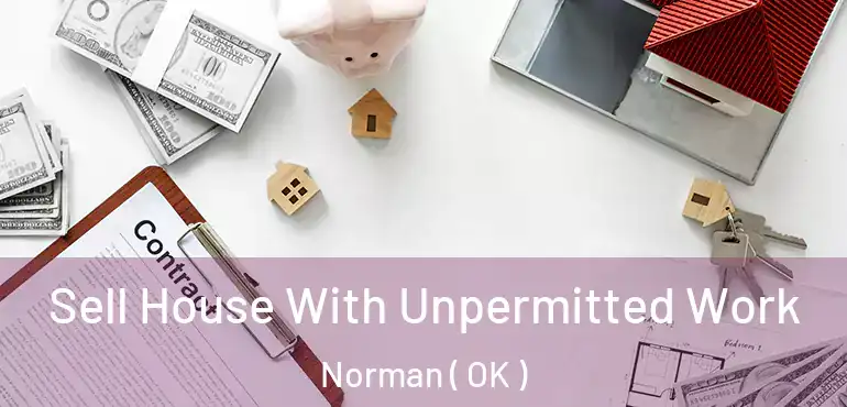 Sell House With Unpermitted Work Norman ( OK )