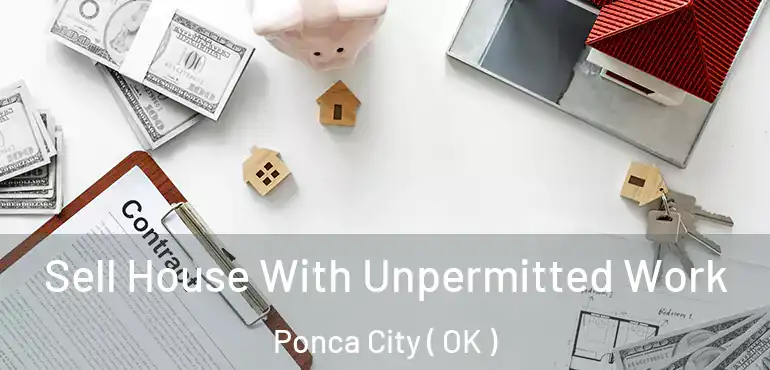 Sell House With Unpermitted Work Ponca City ( OK )