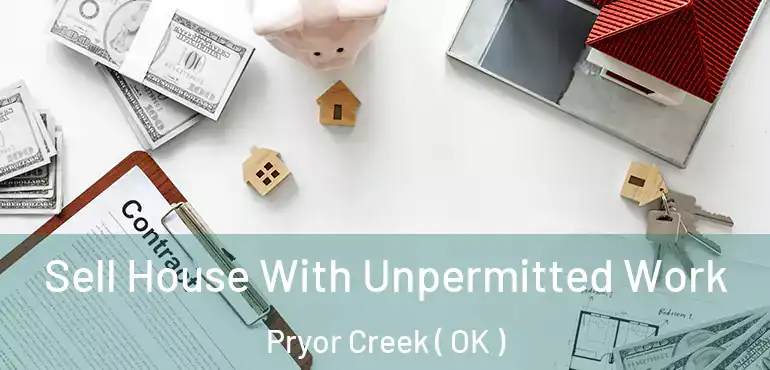  Sell House With Unpermitted Work Pryor Creek ( OK )