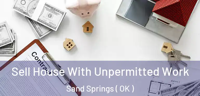 Sell House With Unpermitted Work Sand Springs ( OK )